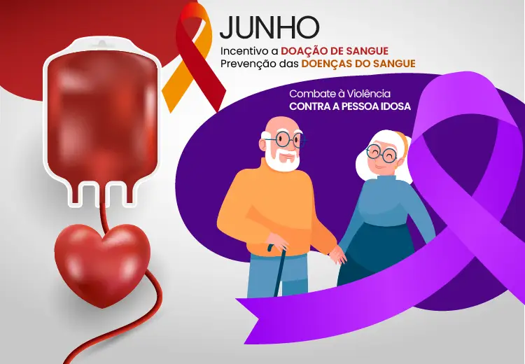 Junho Vermelho: Incentivo a doação de sangue, junho laranja: Prevenção contra as doenças do sangue; junho violeta: combate a violência contra o idoso
